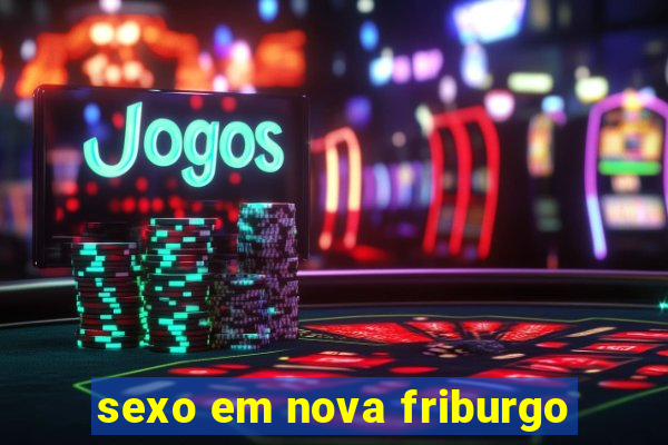 sexo em nova friburgo